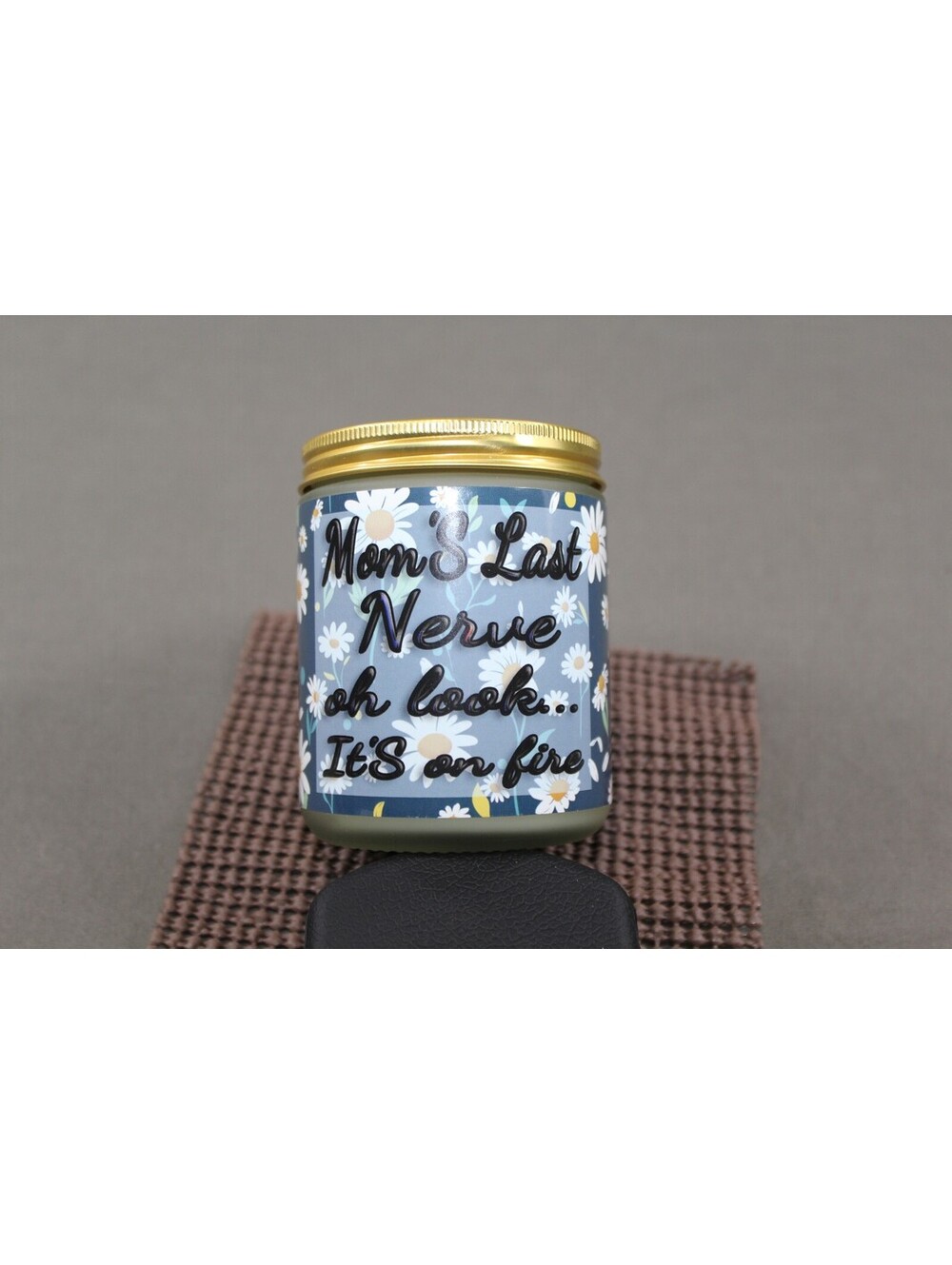 Mom's Last Nerve Scented Candle - Cinnamon Aroma